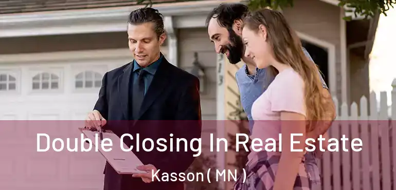  Double Closing In Real Estate Kasson ( MN )