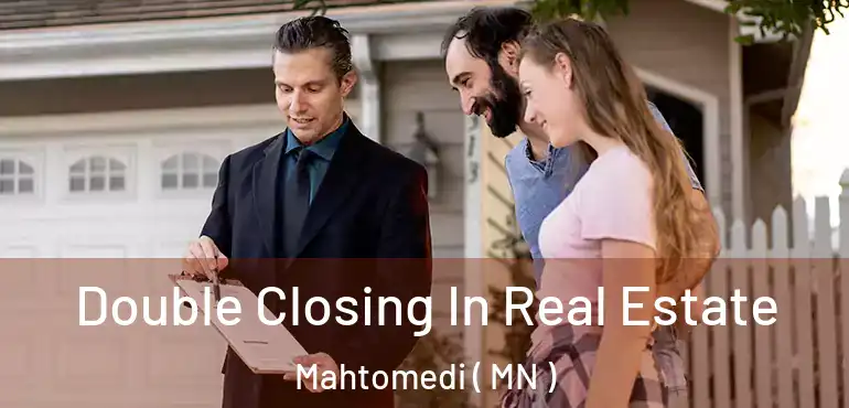  Double Closing In Real Estate Mahtomedi ( MN )
