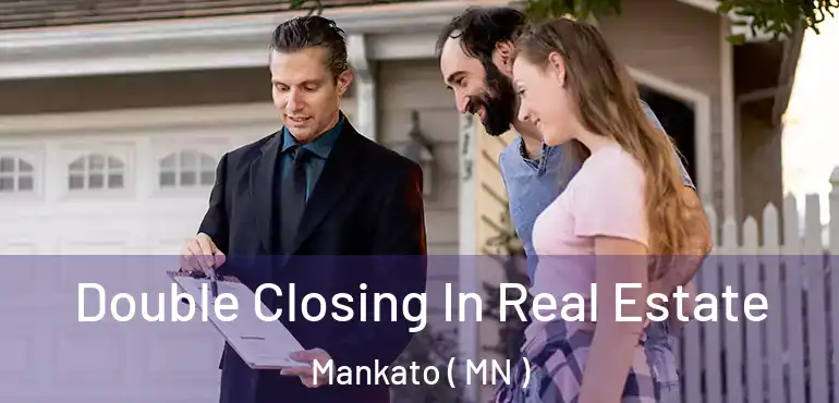  Double Closing In Real Estate Mankato ( MN )