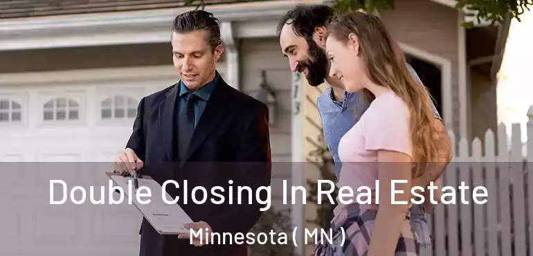  Double Closing In Real Estate Minnesota ( MN )