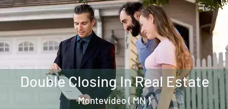  Double Closing In Real Estate Montevideo ( MN )
