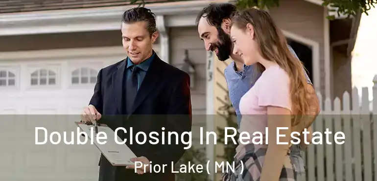  Double Closing In Real Estate Prior Lake ( MN )