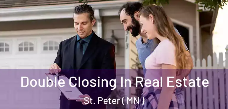  Double Closing In Real Estate St. Peter ( MN )