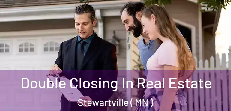  Double Closing In Real Estate Stewartville ( MN )