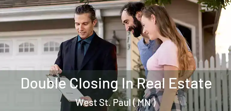  Double Closing In Real Estate West St. Paul ( MN )