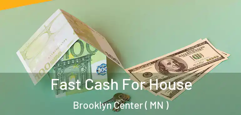  Fast Cash For House Brooklyn Center ( MN )