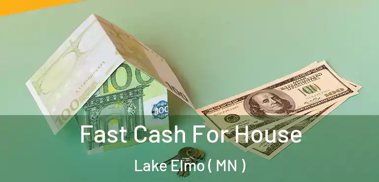  Fast Cash For House Lake Elmo ( MN )