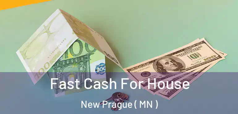  Fast Cash For House New Prague ( MN )