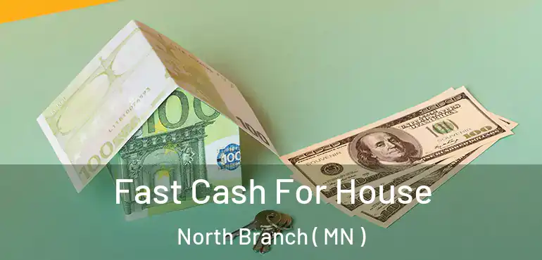  Fast Cash For House North Branch ( MN )