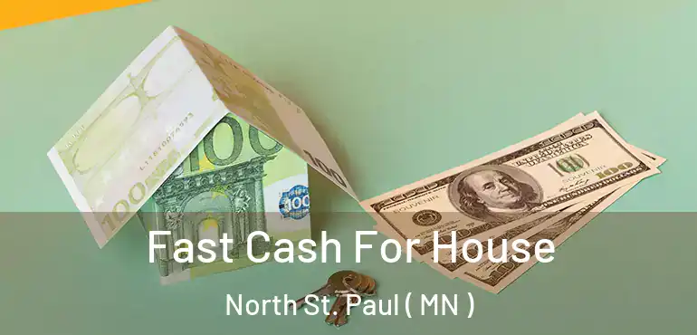  Fast Cash For House North St. Paul ( MN )