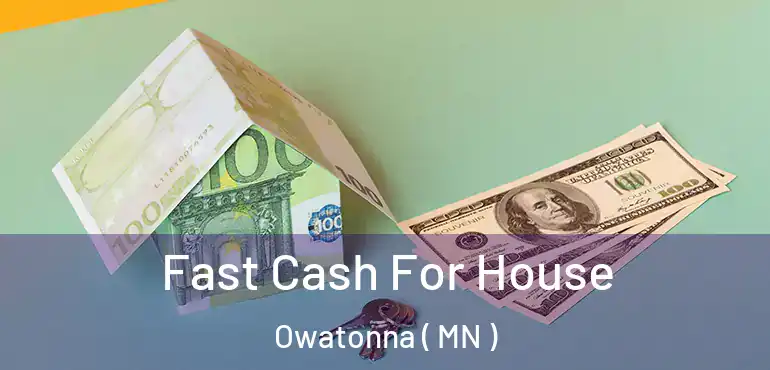  Fast Cash For House Owatonna ( MN )