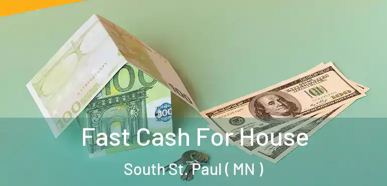  Fast Cash For House South St. Paul ( MN )