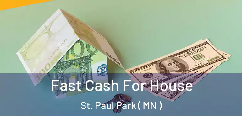  Fast Cash For House St. Paul Park ( MN )