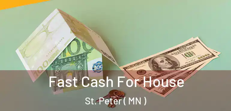  Fast Cash For House St. Peter ( MN )