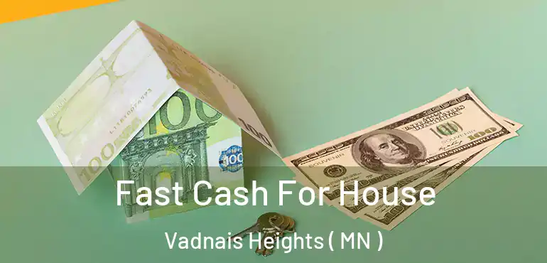  Fast Cash For House Vadnais Heights ( MN )