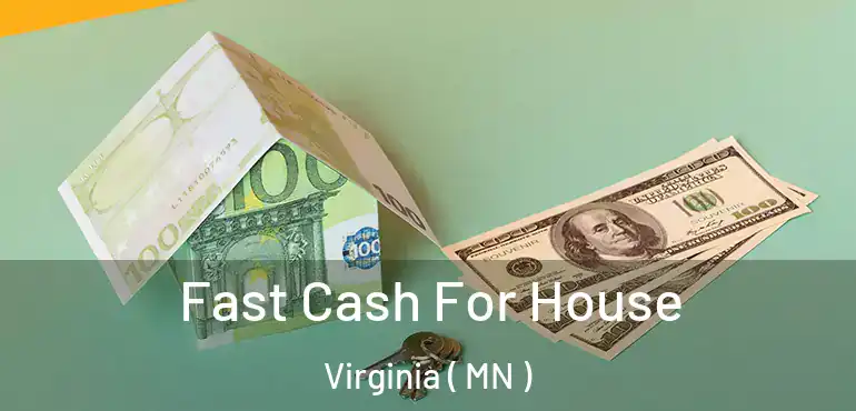 Fast Cash For House Virginia ( MN )