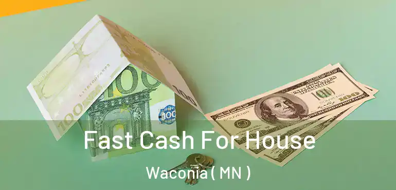  Fast Cash For House Waconia ( MN )
