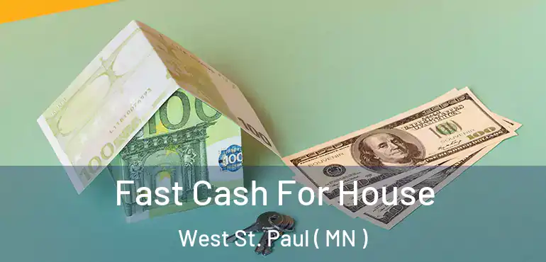  Fast Cash For House West St. Paul ( MN )