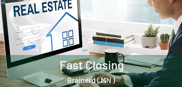  Fast Closing Brainerd ( MN )