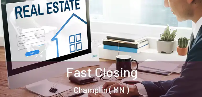  Fast Closing Champlin ( MN )