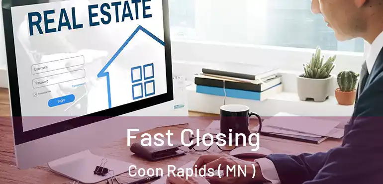  Fast Closing Coon Rapids ( MN )