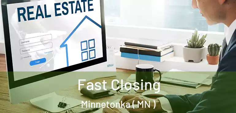  Fast Closing Minnetonka ( MN )