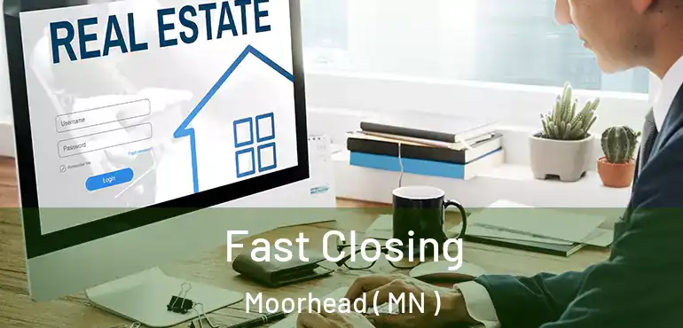  Fast Closing Moorhead ( MN )