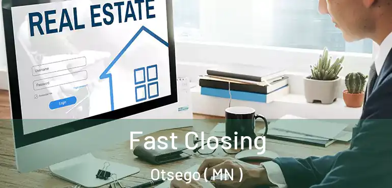  Fast Closing Otsego ( MN )