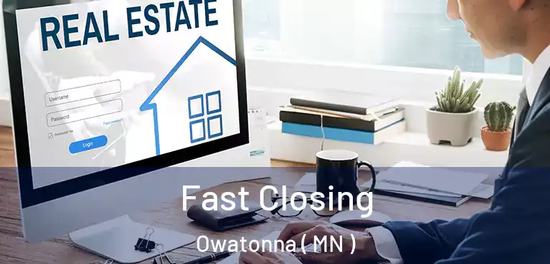  Fast Closing Owatonna ( MN )