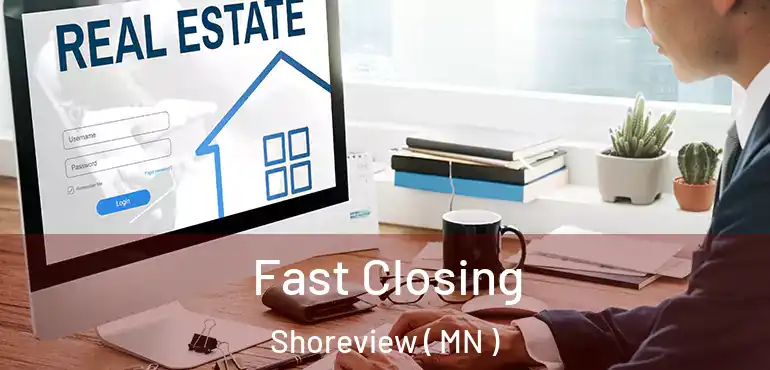  Fast Closing Shoreview ( MN )