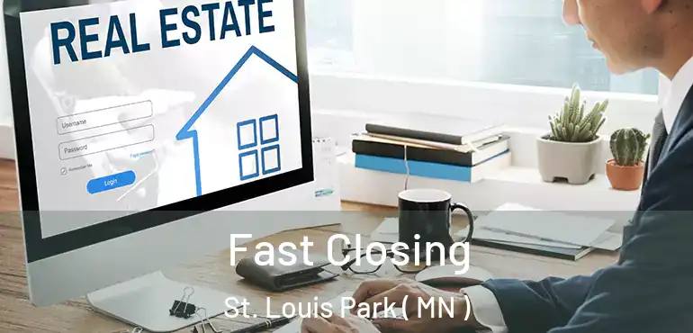  Fast Closing St. Louis Park ( MN )