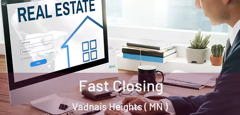  Fast Closing Vadnais Heights ( MN )