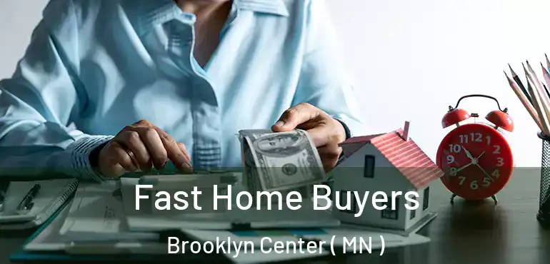  Fast Home Buyers Brooklyn Center ( MN )