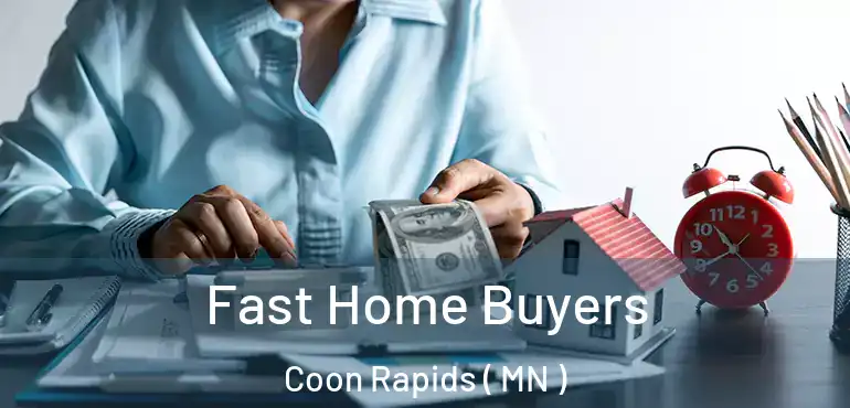  Fast Home Buyers Coon Rapids ( MN )