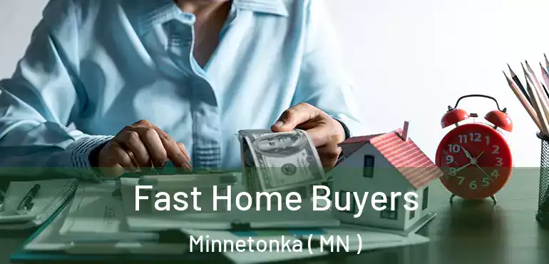  Fast Home Buyers Minnetonka ( MN )