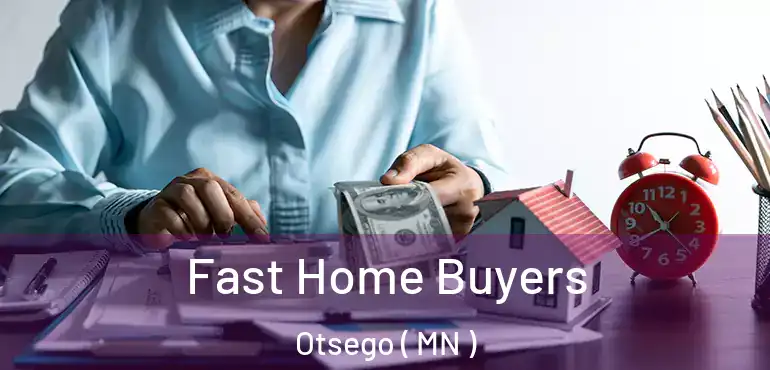  Fast Home Buyers Otsego ( MN )