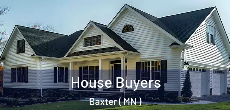  House Buyers Baxter ( MN )