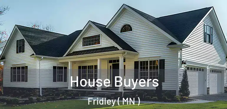  House Buyers Fridley ( MN )