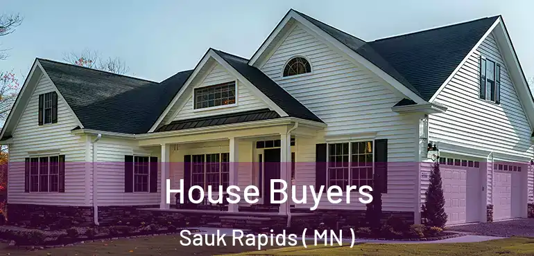  House Buyers Sauk Rapids ( MN )