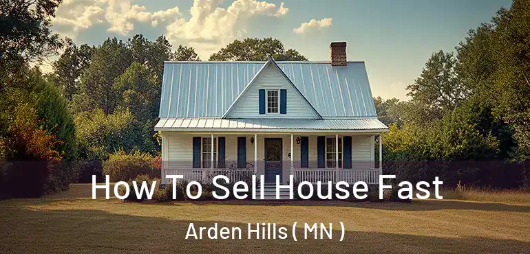  How To Sell House Fast Arden Hills ( MN )