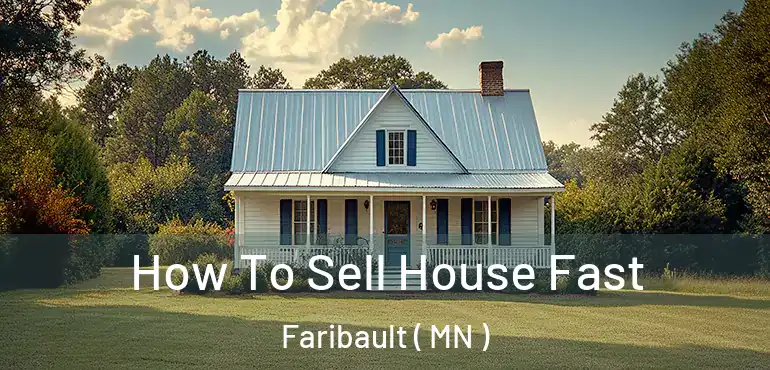  How To Sell House Fast Faribault ( MN )