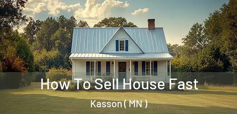  How To Sell House Fast Kasson ( MN )
