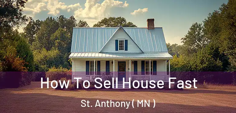  How To Sell House Fast St. Anthony ( MN )