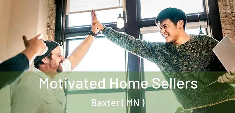  Motivated Home Sellers Baxter ( MN )