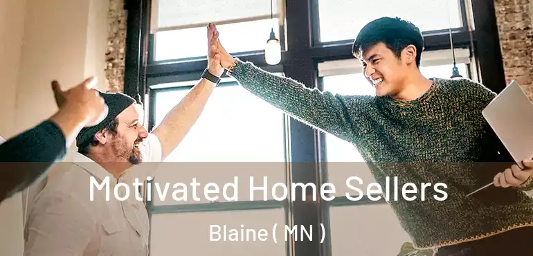  Motivated Home Sellers Blaine ( MN )