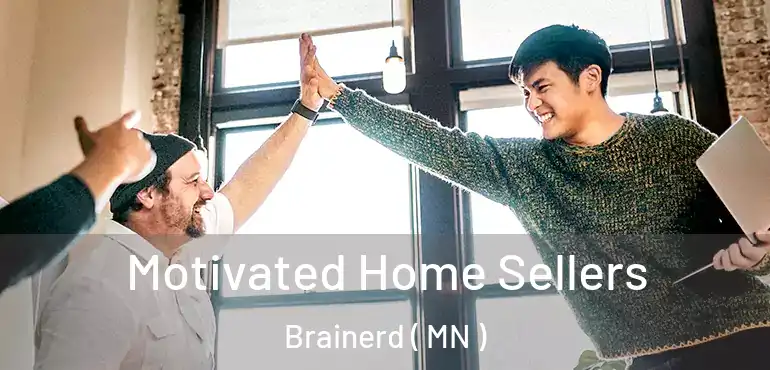  Motivated Home Sellers Brainerd ( MN )