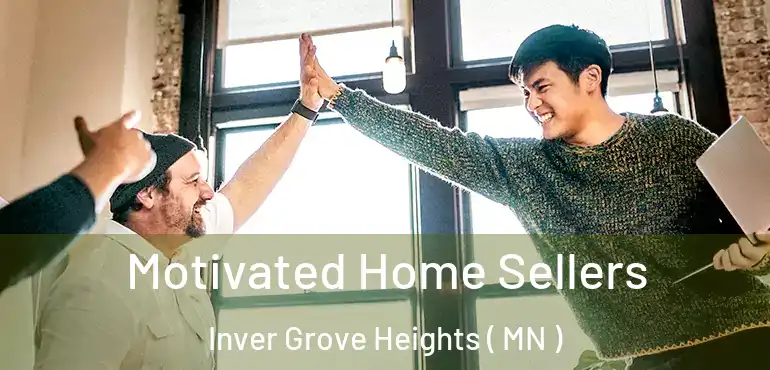  Motivated Home Sellers Inver Grove Heights ( MN )