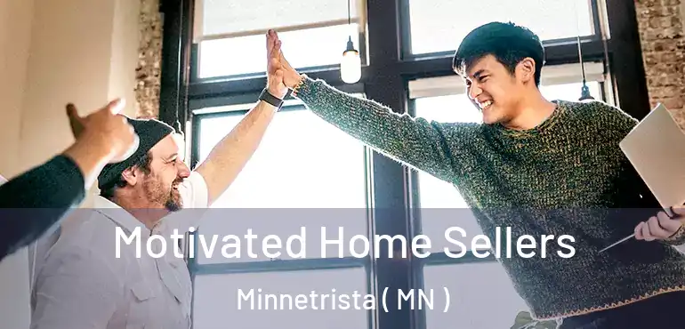  Motivated Home Sellers Minnetrista ( MN )