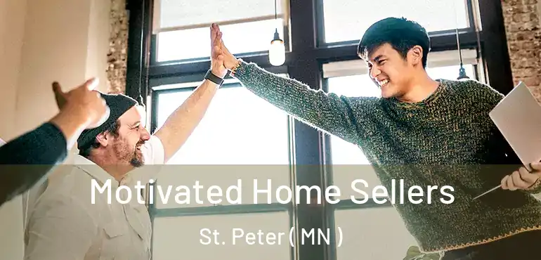  Motivated Home Sellers St. Peter ( MN )