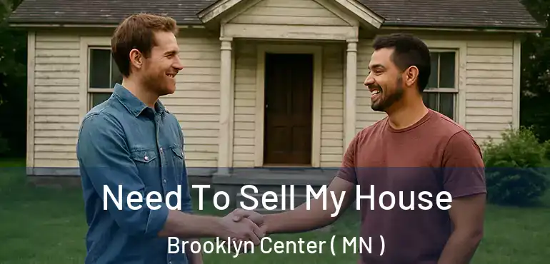  Need To Sell My House Brooklyn Center ( MN )